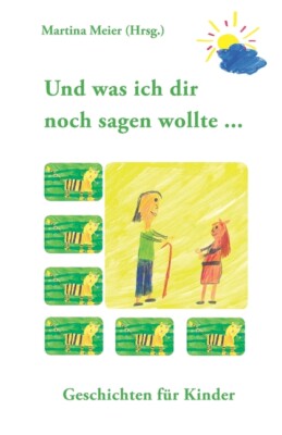 Und Was Ich Dir Noch Sagen Wollte    : Geschichten F?R Kinder