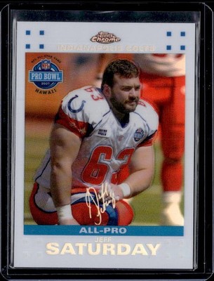 2007 Topps Chrome #TC100 Jeff Saturday White Refractors #/869