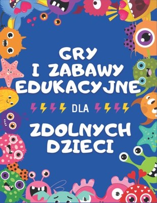 Gry i Zabawy Edukacyjne dla Zdolnych Dzieci: Ćwiczenia Dydaktyczne dla Dzieci w