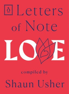 Letters of Note: Love - Paperback By Usher, Shaun - VERY GOOD