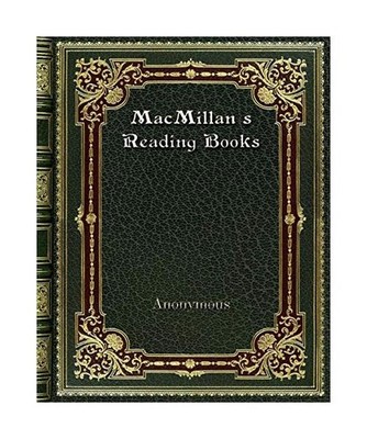 MacMillan's Reading Books, Anonymous