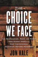 Choice We Face : How Segregation, Race, and Power Have Shaped America's Most ...