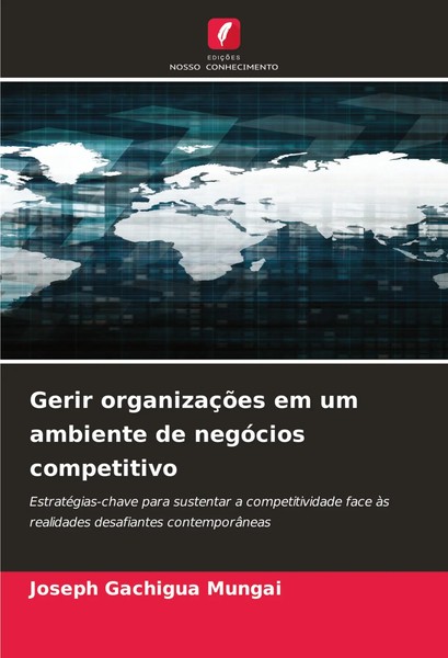Joseph Gachigua Mungai | Gerir OrganizaçõEs Em Um Ambiente De NegóCios...-image