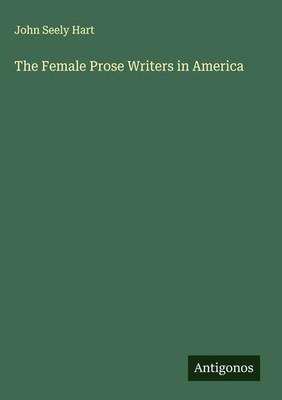 John Seely Hart | The Female Prose Writers in America | Buch | Englisch (2025)