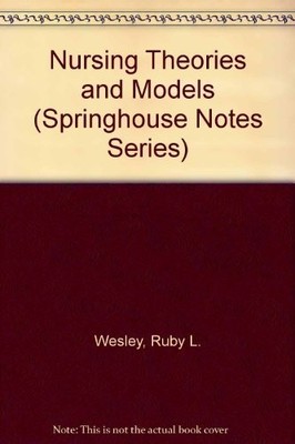 Nursing Theories and Models (Spring..., Wesley, Ruby L.
