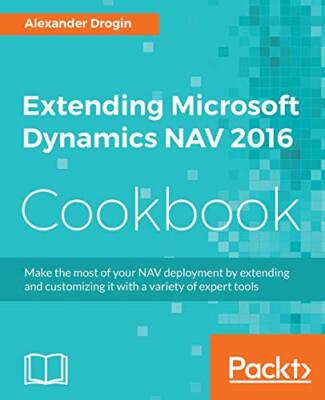 Extending Microsoft Dynamics NAV 2016 Cookbook                                 
