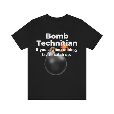 Bomb Technician If You See Me Running Try To Catch Up Funny T-Shirt, Gift Idea