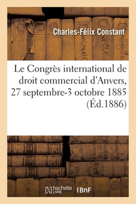 Le Congrs International de Droit Commercial d'Anvers, 27 Septembre-3 Octobre 188