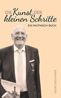 Die Kunst Der Kleinen Schritte: Ein Mutmacher-Buch