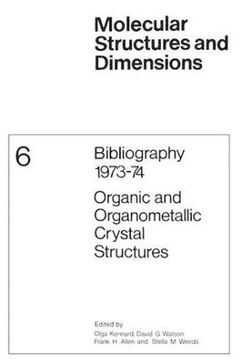 Bibliography 197374 Organic and Organometallic Crystal Structures by O. Kennard 