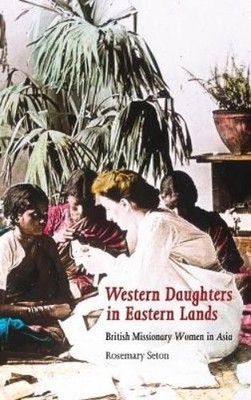 Rosemary Seton Western Daughters in Eastern Lands (Gebundene Ausgabe)