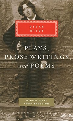 Plays, Prose Writings And Poems: Oscar Wilde (E, Wilde=-