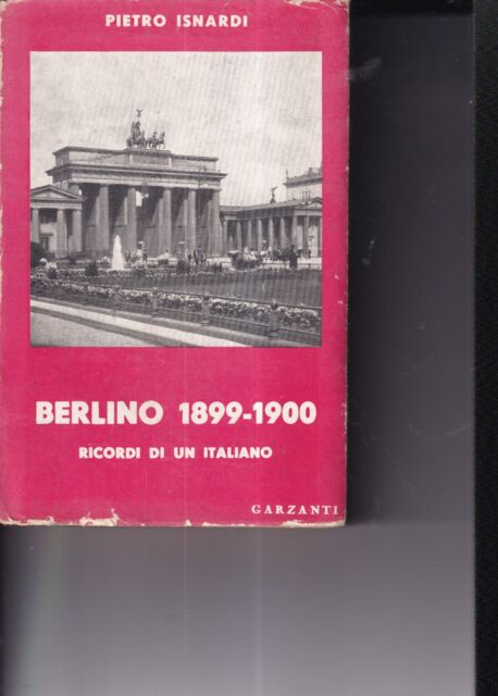 BERLINO 1899-1900 RICORDI DI UN ITALIANO -GARZANTI 1940 -PAGINE INTONSE-