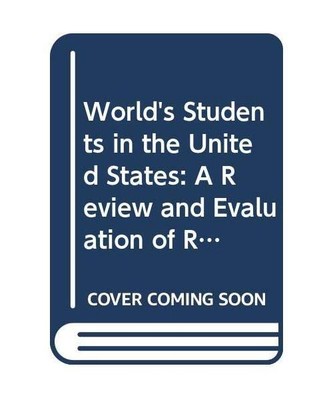 World's Students in the United States: A Review and Evaluation of Research on Fo