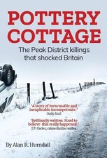 Pottery Cottage: the crime that shook Britain: The Peak ... by Hurndall, Alan R.
