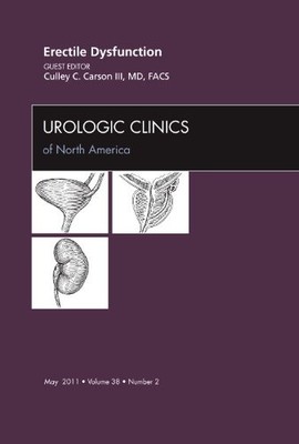 Erectile Dysfunction, An Issue of Urologic Clinics: Volume 38-2 by Culley Carso