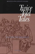 Twice-Told Tales: Brunetto Latino and Dante Alighieri, Holloway Bolton, Julia, 9