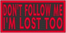 DON'T FOLLOW ME I'M LOST TOO Iron-On Embroidered Patch MC Biker Emblem