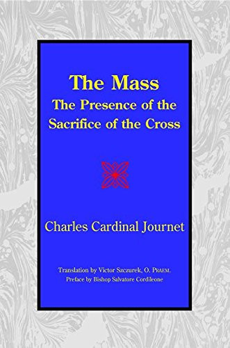 DIE MESSE: DIE GEGENWART DES OPFERS DES KREUZES Von Charles Cardinal Journet