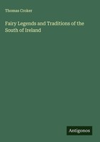 Thomas Croker | Fairy Legends And Traditions Of The South Of Ireland | Buch