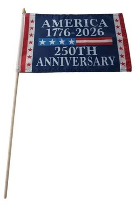 12x18 USA AMERICA 1776-2026 250 YEAR 250TH Anniversary Stick Flag 100D 30'' STAFF