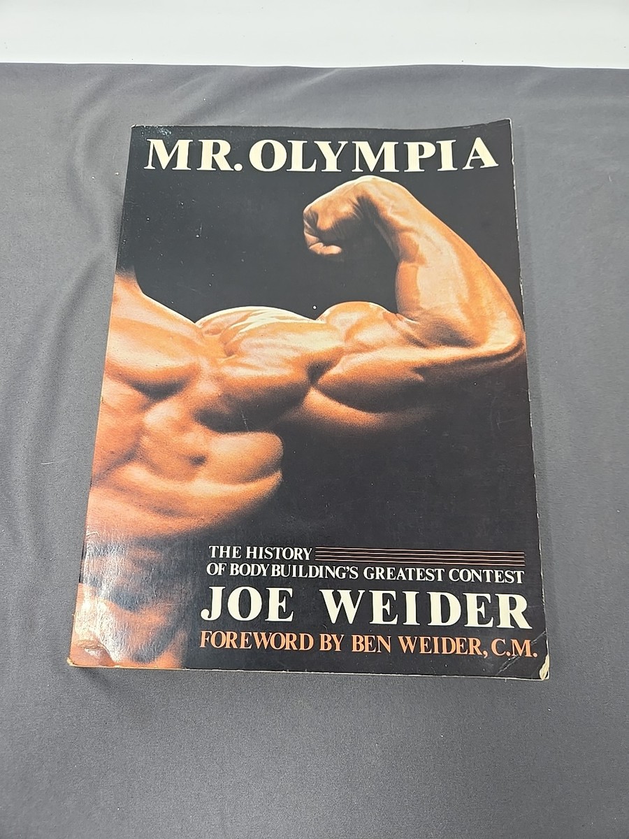 Mr. Olympia: The History of Bodybuilding's Greatest Contest by