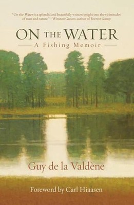 On the Water: A Fishing Memoir by Guy de la Vald?ne (English) Hardcover Book