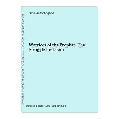 Warriors of the Prophet: The Struggle for Islam