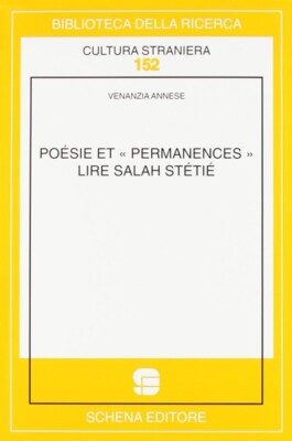 Poésie et ''permanences''. Lire Salah Stétié - [Schena Editore]