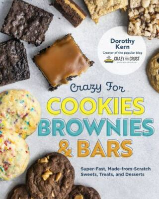 Crazy for Cookies, Brownies, and Bars: Super-Fast, Made-from-Scratch Sweets, Tre