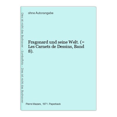 Fragonard und seine Welt. (= Les Carnets de Dessins, Band 8).