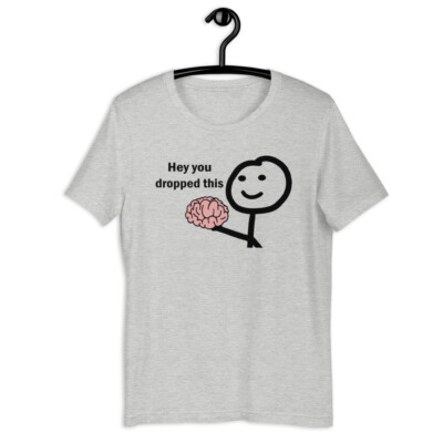 Funny Meme Plus Size 4XL 5XL XSmall Unisex T-Shirt Clothing - You Dropped This