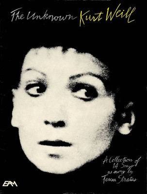 The Unknown Kurt Weill A Collection of 14 Songs Sung by Teresa Stratas 049012408