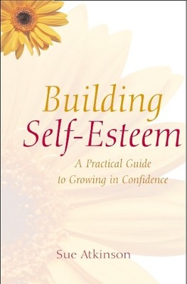 Building Self-Esteem: A Practical Guide to Growing... by Atkinson, Sue Paperback