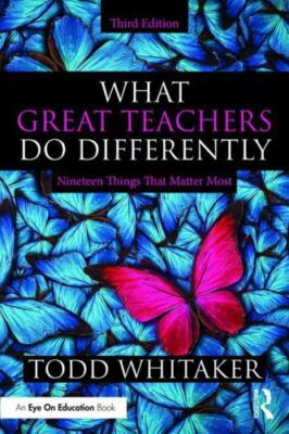 What Great Teachers Do Differently : Nineteen Things That Matter Most by Todd...