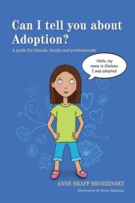 Can I tell you about Adoption?: A guide for friends, family and professionals by