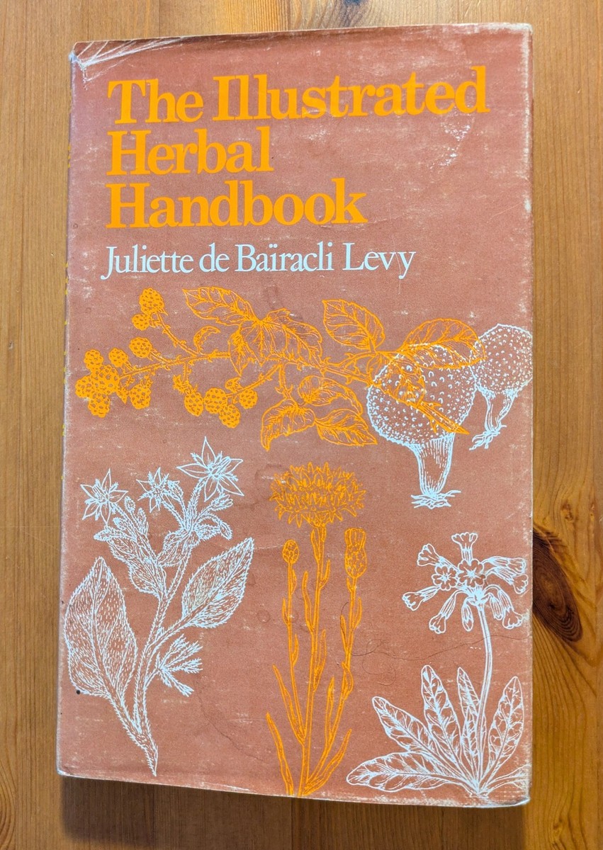 The Illustrated Herbal Handbook by Juliette de Bairacli Levy