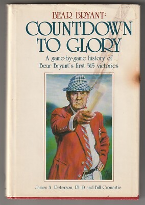 Bear Bryant: Countdown To Glory by James Peterson & Bill Cromartie 1983 Hardcove