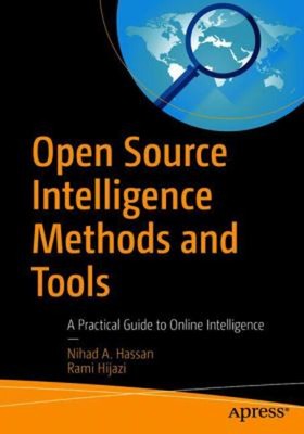 Open Source Intelligence Methods and Tools : A Practical Guide to