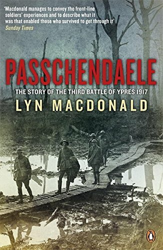 Passchendaele: The Story of the Third Battle of Ypres 1917-Lyn MacDonald