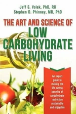 The Art and Science of Low Carbohydrate Living: An Expert Guide to Making - GOOD