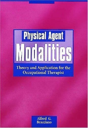 Physical Agent Modalities : Theory and Application for the Occupational ...