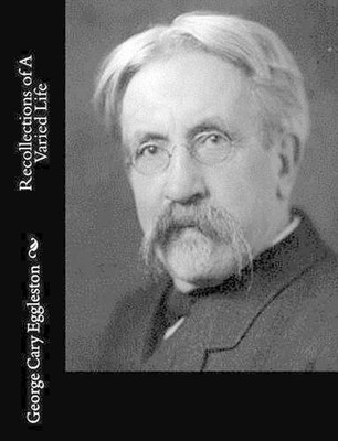 Recollections of A Varied Life by George Cary Eggleston (English) Paperback Book