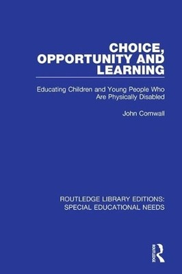 Choice, Opportunity and Learning: Educating Children and Young People Who Are Ph