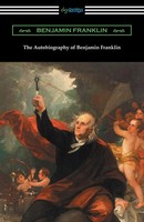 Benjamin Franklin | The Autobiography Of Benjamin Franklin (With An...