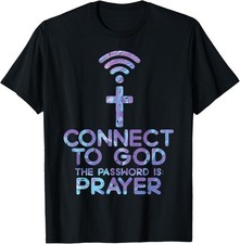 Connect To God Password Prayer Jesus Christian Men Women T-Shirt