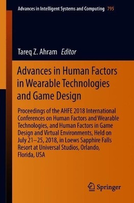 Advances in Human Factors in Wearable Technologies and Game D... - 9783319946184