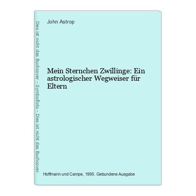 Mein Sternchen Zwillinge: Ein astrologischer Wegweiser für Eltern Astrop, John: