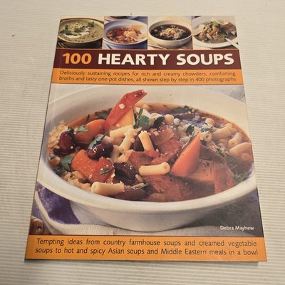 100 Hearty Soups Cookbook Debra Mayhew Step-by-Step Recipes Illustrated