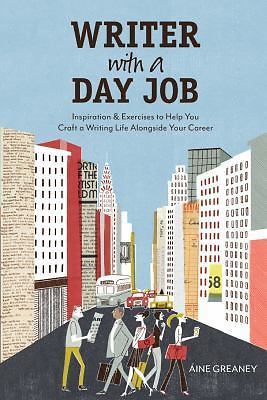 Writer with a Day Job: Inspiration & Exerci- 1582979960, Greaney, paperback, new